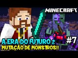 A ERA DO FUTURO 2 #7 - MUTAÇÃO DE MONSTROS!! - Minecraft