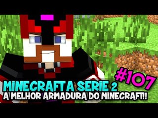 A MELHOR ARMADURA DO MINECRAFT!! - Minecraft: A SÉRIE 2 - #107