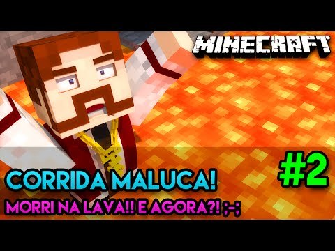 Minecraft: CORRIDA MALUCA! #2 - MORRI NA LAVA!! E AGORA?! ;-;