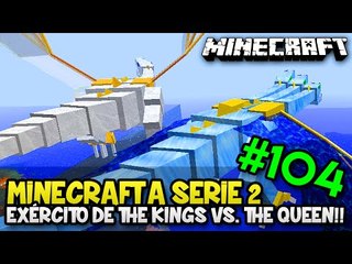 MEU EXÉRCITO DE THE KINGS VS. THE QUEEN!! :O - Minecraft: A SÉRIE 2 - #104