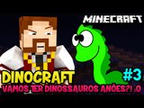 Minecraft: DINOCRAFT #3 - VAMOS TER DINOSSAUROS ANÕES?! :O