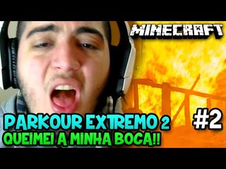 QUEIMEI A MINHA BOCA!! - Minecraft: PARKOUR EXTREMO 2 #2