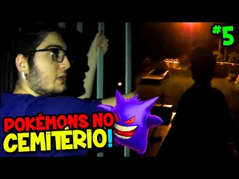 POKÉMON GO #5 - FOMOS NO CEMITÉRIO DE NOITE E OLHA NO QUE DEU