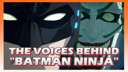 The Voices Behind "Batman Ninja" - Interview