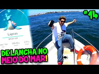 POKÉMON GO #14 - PROCURANDO POKÉMONS DE LANCHA NO MEIO DO MAR !