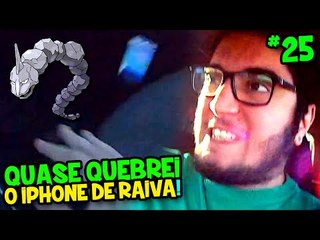 POKÉMON GO #25 - QUASE QUEBREI O IPHONE DE TANTA RAIVA !