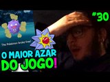 POKÉMON GO #30 - NUNCA TIVE TANTO AZAR NA VIDA ! VEJA PORQUE !