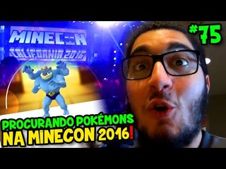 POKÉMON GO #75 - PROCURANDO OS POKÉMONS MAIS RAROS NA MINECON 2016 !