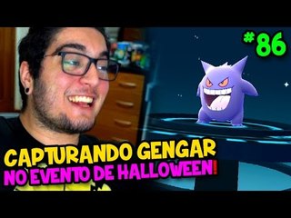 POKÉMON GO #86 - CAPTURANDO O GENGAR NO EVENTO DE HALLOWEEN !