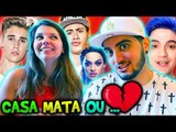 CASA , MATA OU ... - COM NAMORADA ! ACABOU O NAMORO ?!