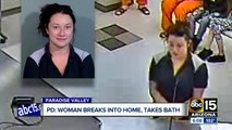 Woman arrested in Paradise Valley after breaking into man's home and taking a bath