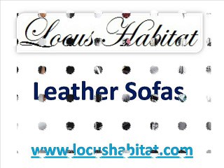Leather Sofas - www.locushabitat.com