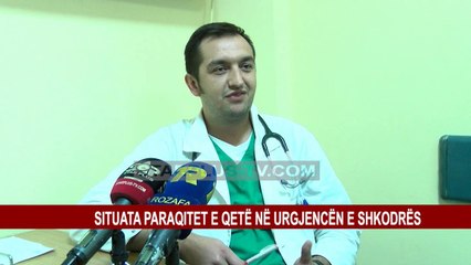 SITUATA PARAQITET E QETË NË URGJENCËN E SHKODRËS