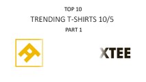 Trending T-shirts 10-5 part 1