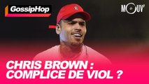 Chris Brown : Complice de viol ? #GOSSIPHOP