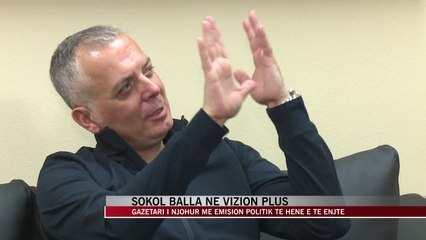 Sokol Balla i bashkohet Vizion Plus - News, Lajme - Vizion Plus