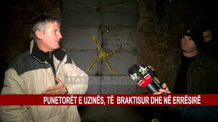 PUNETORËT E UZINËS, TË BRAKTISUR DHE NË ERRËSIRË