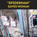 “Spiderman” climbed up a burning building to save a woman.