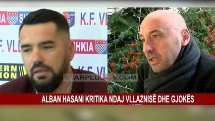 ALBAN HASANI KRITIKA NDAJ VLLAZNISË DHE GJOKËS