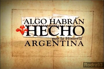 Algo Habran Hecho por la Historia Argentina Capítulo 8 HD