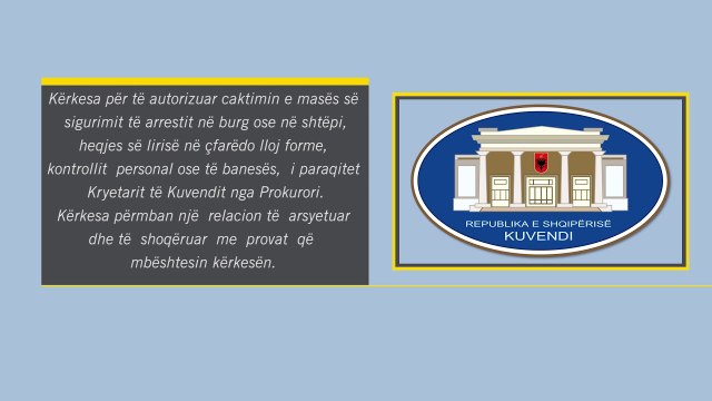 NDRYSHON RREGULLORJA E KUVENDIT TE SHQIPERISE, KERKESA PER ARRESTIM TE DEPUTETEVE, JO PA PROVA LAJM