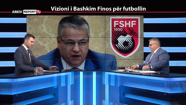REPORT TV, REPOLITIX - VIZIONI I BASHKIM FINOS PER FUTBOLLIN - PJESA E DYTE