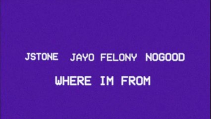 Infant J Stone feat Jayo Felony & NoGood "Where I'm From"