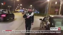 Report TV - Tiranë, të dehur dhe me shpejtësi gjoba dhe arrestime nga policia