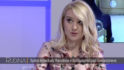 Rudina - Spitali Amerikan/Rëndësia e fizioterapisë pas oparacioneve! (31 janar 2018)