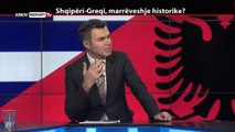 REPORT TV, REPOLITIX - SHQIPERI-GREQI, MARREVESHJE HISTORIKE? - PJESA E DYTE