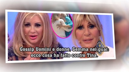 Gossip Uomini e donne, Gemma nei guai:ecco cosa ha fatto contro Tina