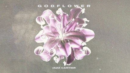 Jazz Cartier - GODFLOWER