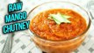 Instant Raw Mango Chutney Recipe - How To Make Sweet & Tangy Chutney At Home - Ruchi Bharani