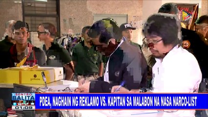 #SentroBalita: PDEA, naghain ng reklamo vs kapitan sa Malabon na nasa narco-list