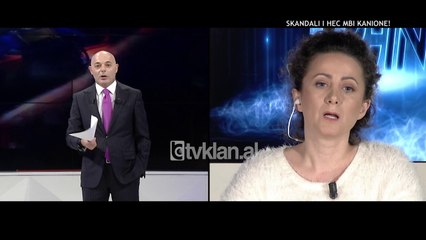 Opinion - Skandali i HEC-eve mbi kanione! (08 shkurt 2018)