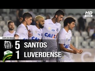 Santos 5 x 1 Luverdense - Melhores Momentos (HD) Copa do Brasil 10/05/2018