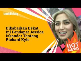 Dikabarkan Dekat, Ini Pendapat Jessica Iskandar Tentang Richard Kyle