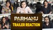 TRAILER REACTION PARMANU: The Story Of Pokhran | John Abraham, Diana Penty, Boman Irani |