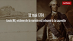 12 mai 1774 : le jour où Louis XV, victime de la variole est inhumé à la sauvette