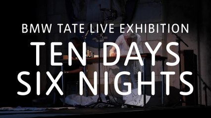BMW Tate Live Exhibition 2018 - Ten Days Six Nights