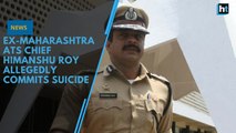 Ex-Maharashtra ATS chief Himanshu Roy allegedly commits suicide with service revolver