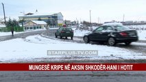 MUNGESË KRIPE NË AKSIN SHKODËR- HAN I HOTIT