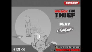 Whack Your Thief Full Gameplay Walkthrough