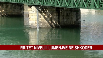 RRITET NIVELI I LUMENJVE NE SHKODER