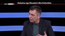 REPORT TV, REPOLITIX-KOKAINA NGA EKUADORI DHE KOLUMBIA - PJESA E DYTE