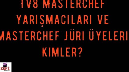TV8 Master Chef Jüri Üyeleri Ve Yarışmacıları Kimler?
