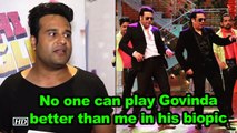 “Govinda” BIOPIC- Krushna says no one can play Govinda better than him