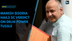 Manish Sisodia hails SC verdict on Delhi power tussle