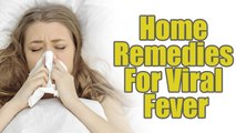 These Are 4 Home Remedies For Viral Fever That Actually Work | Boldsky