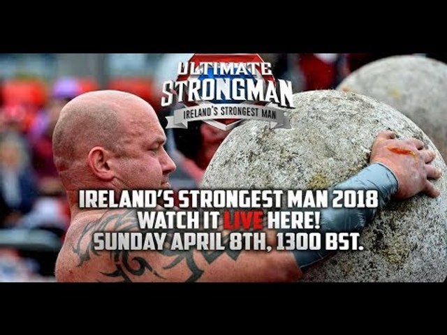 LIVE: Watch Ireland's Strongest Man 2018 ~ Irish Qualification for UK's Strongest Man
